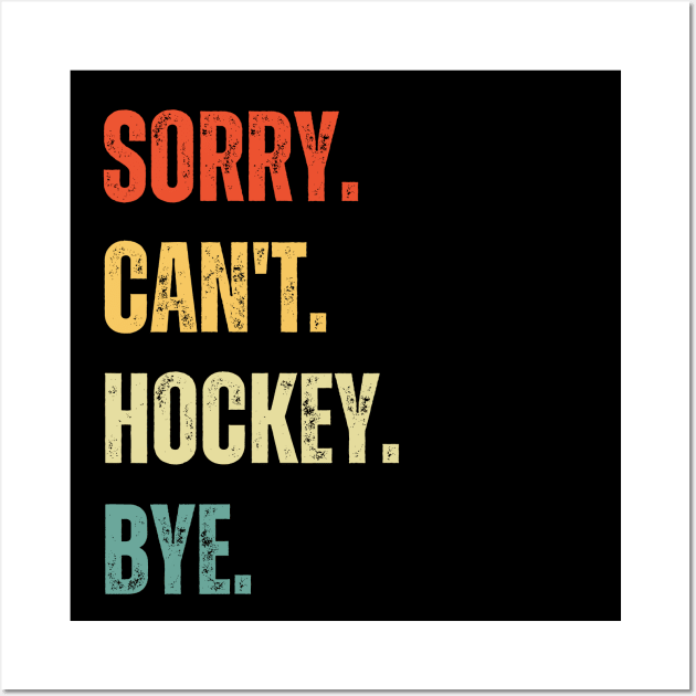 Hockey Mom, Sorry Can't Hockey Bye Hockey Life Sweater Hockey Player Gifts Busy Funny Ice Hockey Gift Hockey Wall Art by Emouran